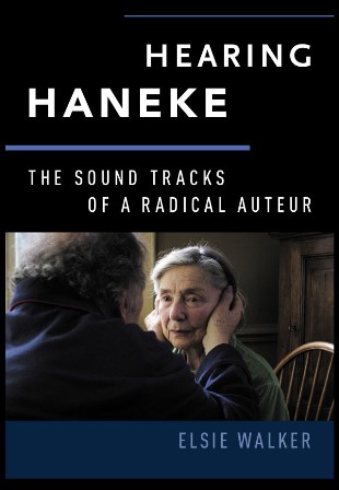 Walker's Book 'Hearing Haneke: The Sound Tracks of a Radical Auteur'
